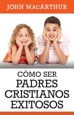 Como Ser Padres Cristianos Exitosos