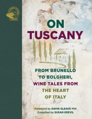On Tuscany: From Brunello to Bolgheri, Wine Tales from the Heart of Italy