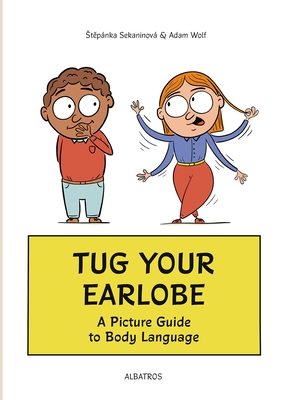 Tug Your Earlobe: A Picture Guide to Body Language