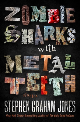 Zombie Sharks with Metal Teeth: Stories