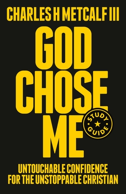 God Chose Me Study Guide: Untouchable Confidence for the Unstoppable Christian