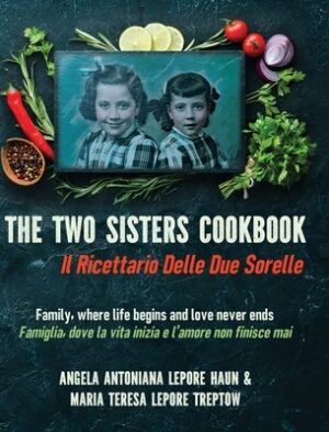 The Two Sisters Cookbook: Family, where life begins and love never ends