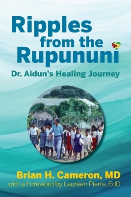 Ripples from the Rupununi: Dr. Aidun's Healing Journey