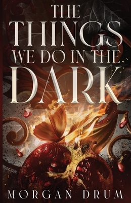 The Things We Do in the Dark