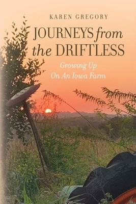 Journeys from the Driftless: Growing Up on an Iowa Farm