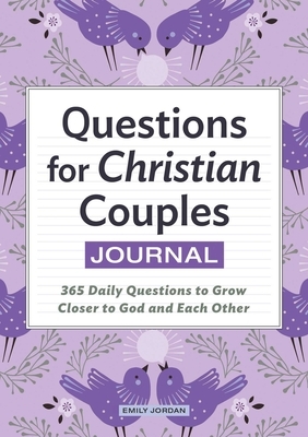 Questions for Christian Couples Journal: 365 Daily Questions to Grow Closer to God and Each Other