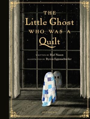 The Little Ghost Who Was a Quilt - Gift Edition