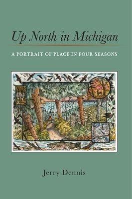 Up North in Michigan: A Portrait of Place in Four Seasons