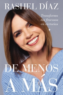 de Menos a M?s: Transforma Tus Fracasos En Victorias