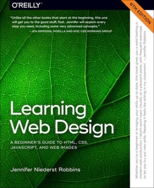 Learning Web Design: A Beginner's Guide to Html, Css, Javascript, and Web Images