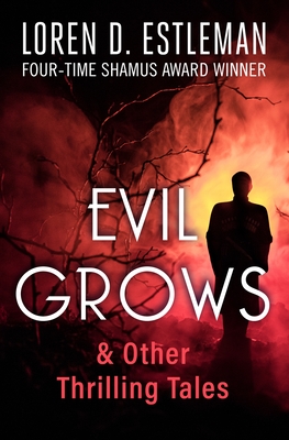 Evil Grows: & Other Thrilling Tales