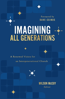 Imagining All Generations: A Renewed Vision for an Intergenerational Church