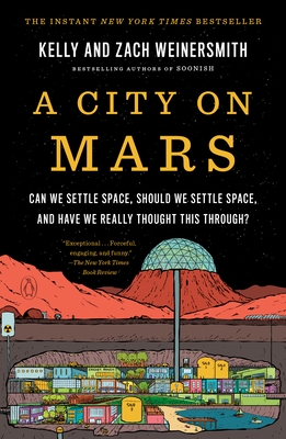 A City on Mars: Can We Settle Space, Should We Settle Space, and Have We Really Thought This Through?