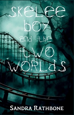 Skelee Boy and the Two Worlds: A Skelee Boy Book