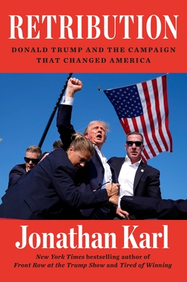 Retribution: Donald Trump and the Campaign That Changed America