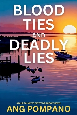 Blood Ties and Deadly Lies: The Blue Palmetto Detective Agency Series