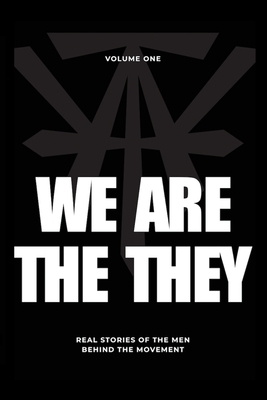 We Are The They: Real Stories of the Men Behind the Movement