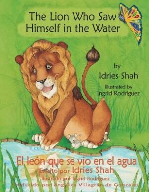 The Lion Who Saw Himself in the Water -- El le?n que se vio en el agua: English-Spanish Edition
