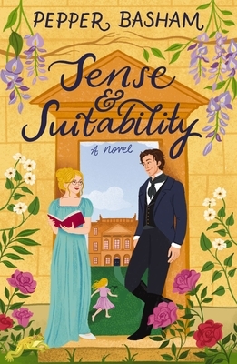 Sense and Suitability: A Sweet Regency, Enemies-To-Lovers Rom-Com