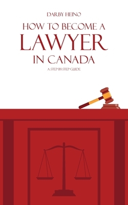 How to Become a Lawyer in Canada: A Step-by-Step Guide