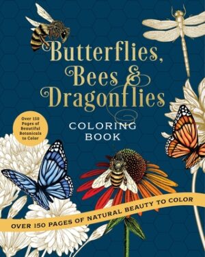 Butterflies, Bees & Dragonflies Coloring Book: Over 150 Pages of Natural Beauty to Color with Beautiful Sprayed Edges - Over 150 Pages of Beautiful Bo