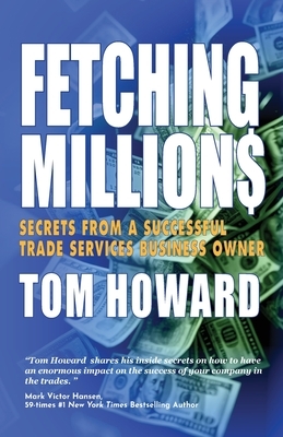 Fetching Million$: Secrets from a Successful Trade Services Business Owner