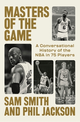 Masters of the Game: A Conversational History of the NBA in 75 Legendary Players