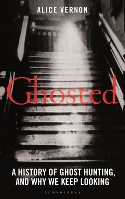 Ghosted: A History of Ghost Hunting, and Why We Keep Looking