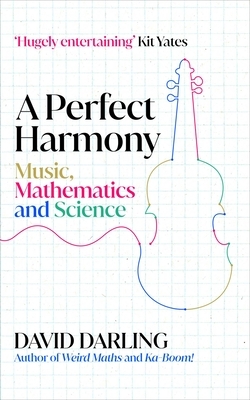 A Perfect Harmony: Music, Mathematics and Science