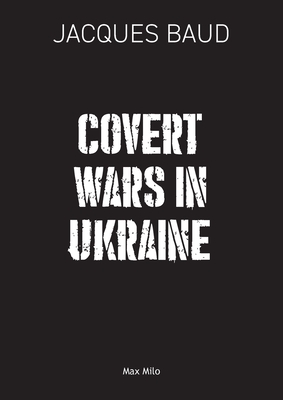 Covert Wars in Ukraine