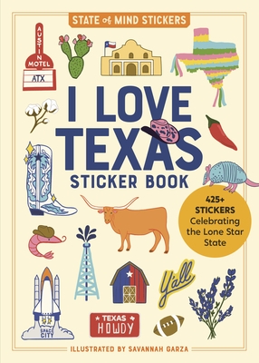 I Love Texas Sticker Book: 425+ Stickers Celebrating the Lone Star State