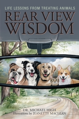 Rear View Wisdom: Life Lessons from Treating Animals