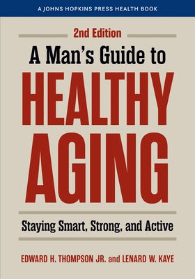A Man's Guide to Healthy Aging: Staying Smart, Strong, and Active