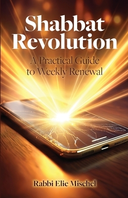 Shabbat Revolution: A Practical Guide to Weekly Renewal
