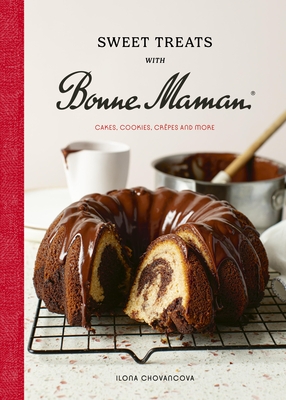 Sweet Treats with Bonne Maman: Cakes, Cookies, Cr?pes and More