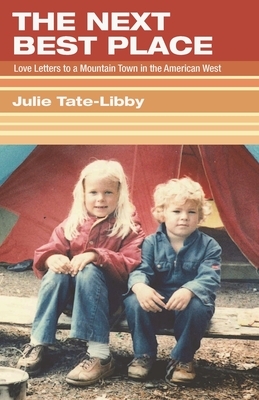 The Next Best Place: Love Letters to a Mountain Town in the American West