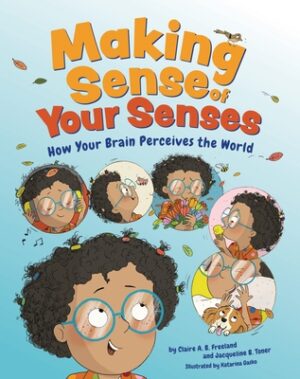 Making Sense of Your Senses: How Your Brain Perceives the World