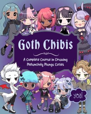 Goth Chibis: A Complete Course in Drawing Melancholy Manga Cuties