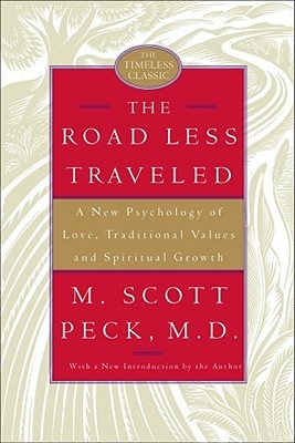 The Road Less Traveled: A New Psychology of Love, Traditional Values, and Spiritual Growth