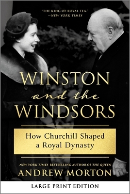 Winston and the Windsors: How Churchill Shaped a Royal Dynasty