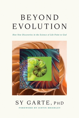 Beyond Evolution: How New Discoveries in the Science of Life Point to God