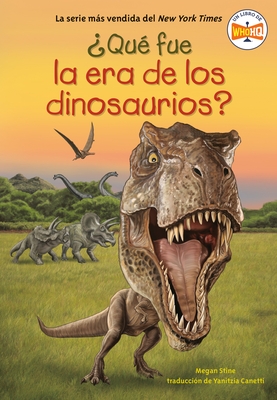?Qu? Fue La Era de Los Dinosaurios? (What Was the Age of the Dinosaurs? Spanish Edition)