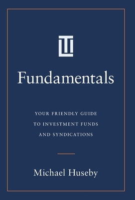 Fundamentals: Your Friendly Guide to Investment Funds and Syndications