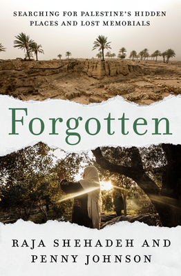 Forgotten: Searching for Palestine's Hidden Places and Lost Memorials