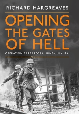 Opening the Gates of Hell: Operation Barbarossa, June-July 1941