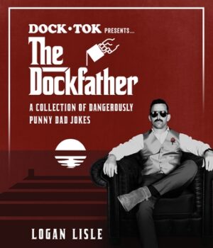 Dock Tok Presents...the Dockfather: A Collection of Dangerously Punny Dad Jokes