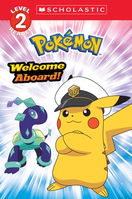 Welcome Aboard! (Pok?mon: Scholastic Reader, Level 2)