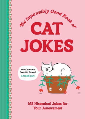 The Impawsibly Good Book of Cat Jokes: 165 Hissterical Jokes for Your Amewsment