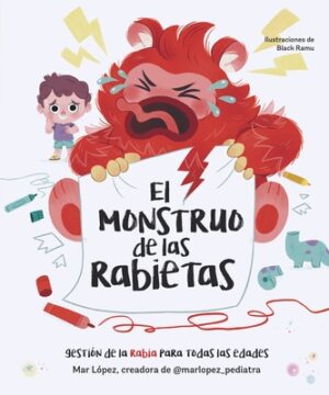 El Monstruo de Las Rabietas. Gesti?n de la Rabia Para Todas Las Edades / The Anger Monster