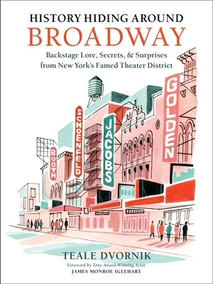 History Hiding Around Broadway: Backstage Lore, Secrets & Surprises from New York's Famed Theater District